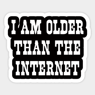 I am older than the internet Sticker